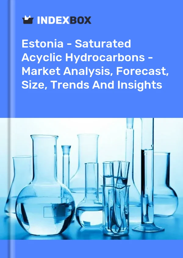 Report Estonia - Saturated Acyclic Hydrocarbons - Market Analysis, Forecast, Size, Trends and Insights for 499$