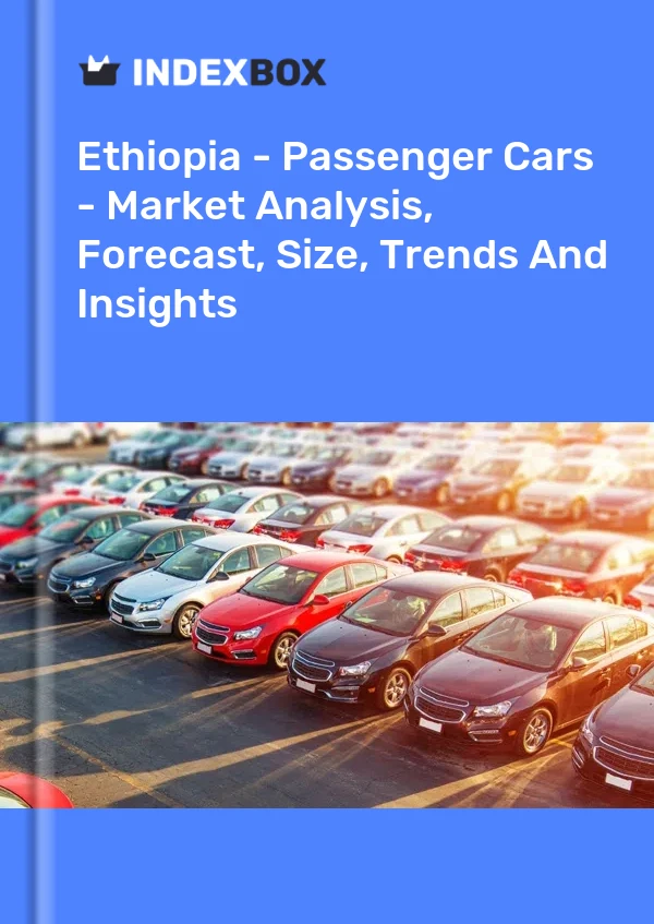 Ethiopia - Passenger Cars - Market Analysis, Forecast, Size, Trends And Insights