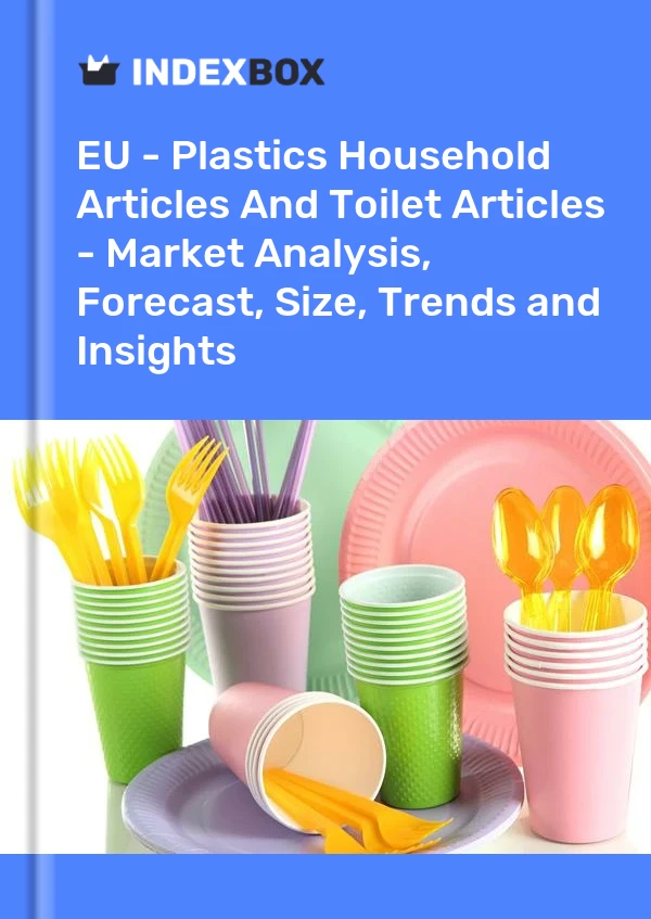 Report EU - Plastics Household Articles and Toilet Articles - Market Analysis, Forecast, Size, Trends and Insights for 499$