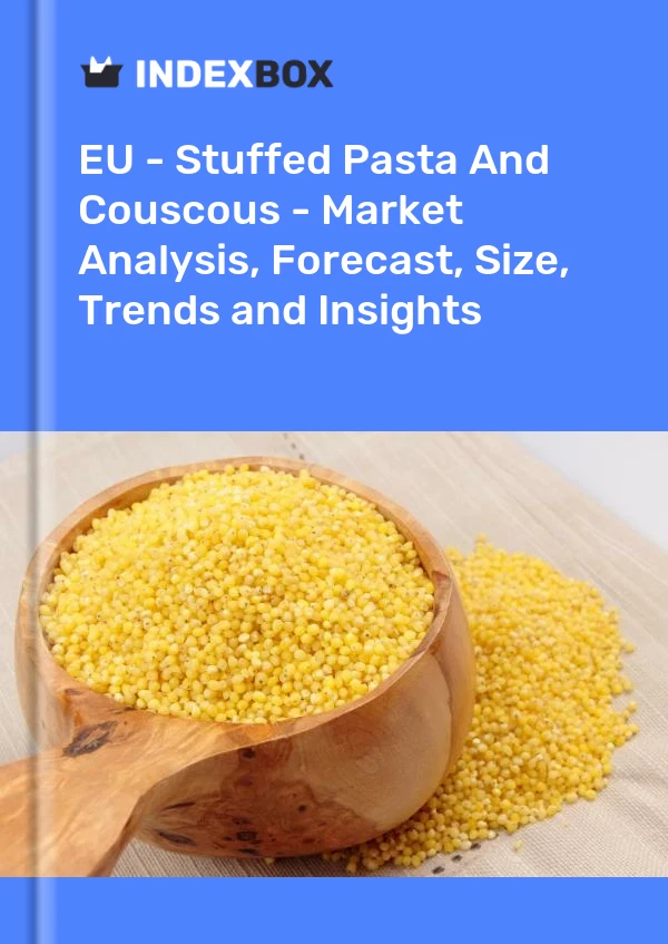 Report EU - Stuffed Pasta and Couscous - Market Analysis, Forecast, Size, Trends and Insights for 499$