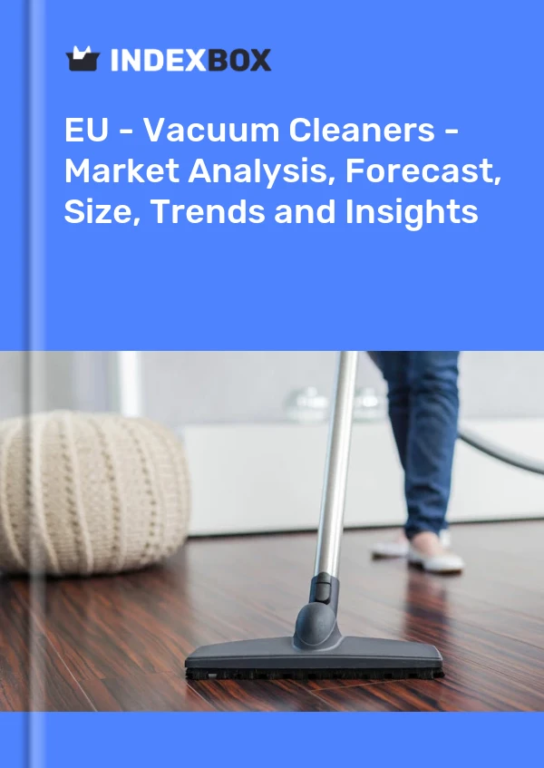 Report EU - Vacuum Cleaners - Market Analysis, Forecast, Size, Trends and Insights for 499$