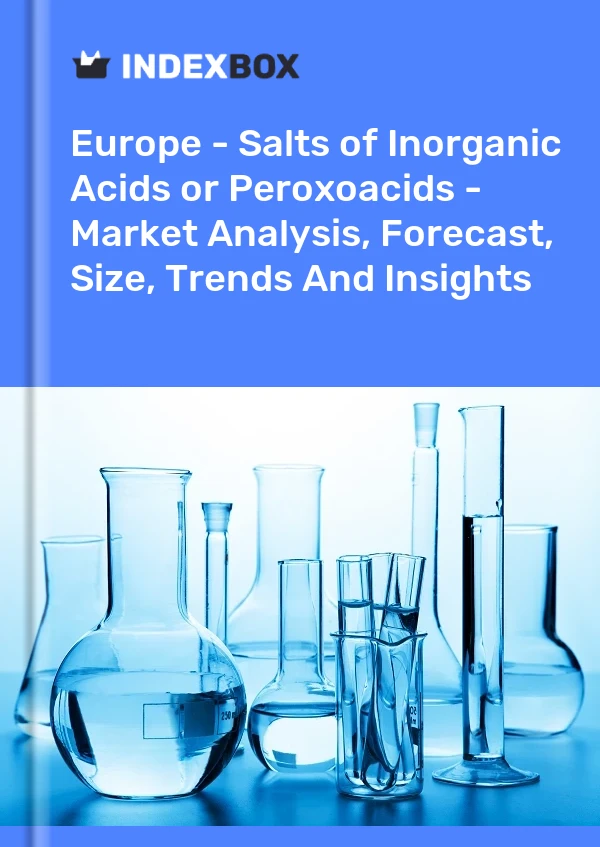 Report Europe - Salts of Inorganic Acids or Peroxoacids - Market Analysis, Forecast, Size, Trends and Insights for 499$