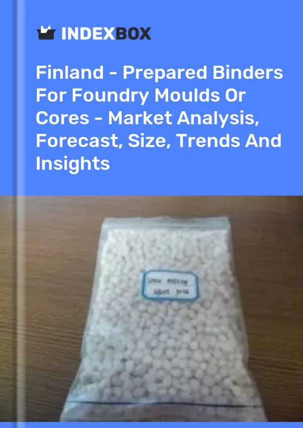 Report Finland - Prepared Binders for Foundry Moulds or Cores - Market Analysis, Forecast, Size, Trends and Insights for 499$