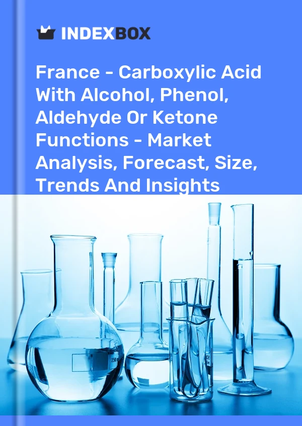 Report France - Carboxylic Acid With Alcohol, Phenol, Aldehyde or Ketone Functions - Market Analysis, Forecast, Size, Trends and Insights for 499$