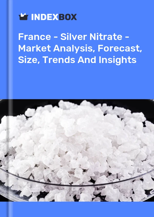 Report France - Silver Nitrate - Market Analysis, Forecast, Size, Trends and Insights for 499$