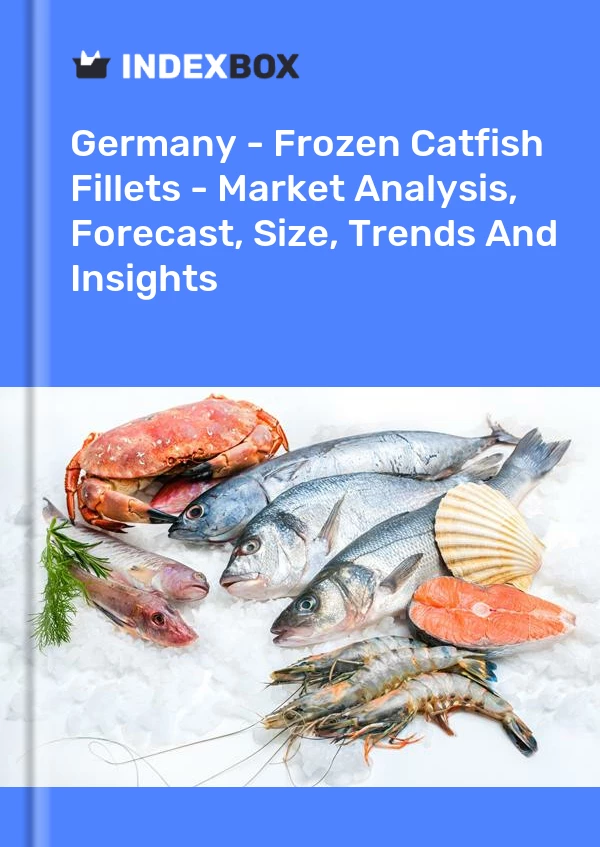 Germany - Frozen Catfish Fillets - Market Analysis, Forecast, Size, Trends And Insights