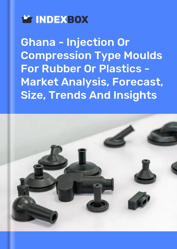 Report Ghana - Injection or Compression Type Moulds for Rubber or Plastics - Market Analysis, Forecast, Size, Trends and Insights for 499$
