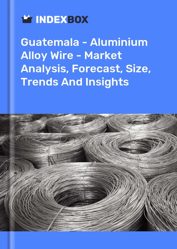 Guatemala - Aluminium Alloy Wire - Market Analysis, Forecast, Size, Trends And Insights