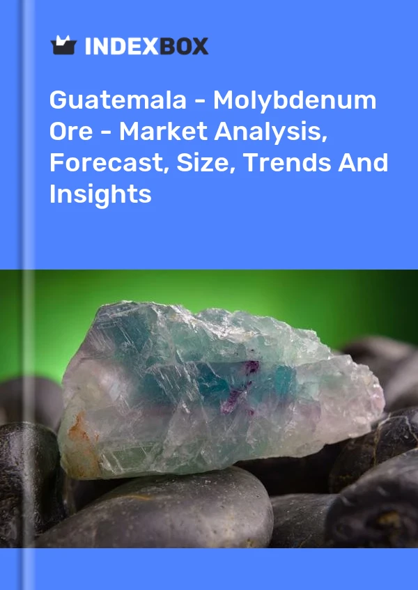 Report Guatemala - Molybdenum Ore - Market Analysis, Forecast, Size, Trends and Insights for 499$