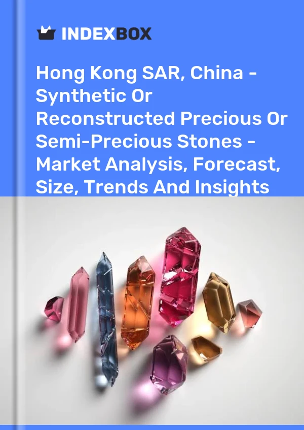 Report Hong Kong SAR, China - Synthetic or Reconstructed Precious or Semi-Precious Stones - Market Analysis, Forecast, Size, Trends and Insights for 499$