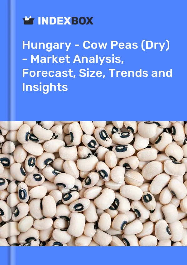 Hungary - Cow Peas (Dry) - Market Analysis, Forecast, Size, Trends and Insights
