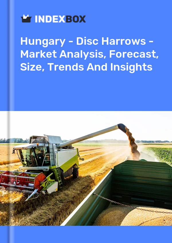 Hungary - Disc Harrows - Market Analysis, Forecast, Size, Trends And Insights