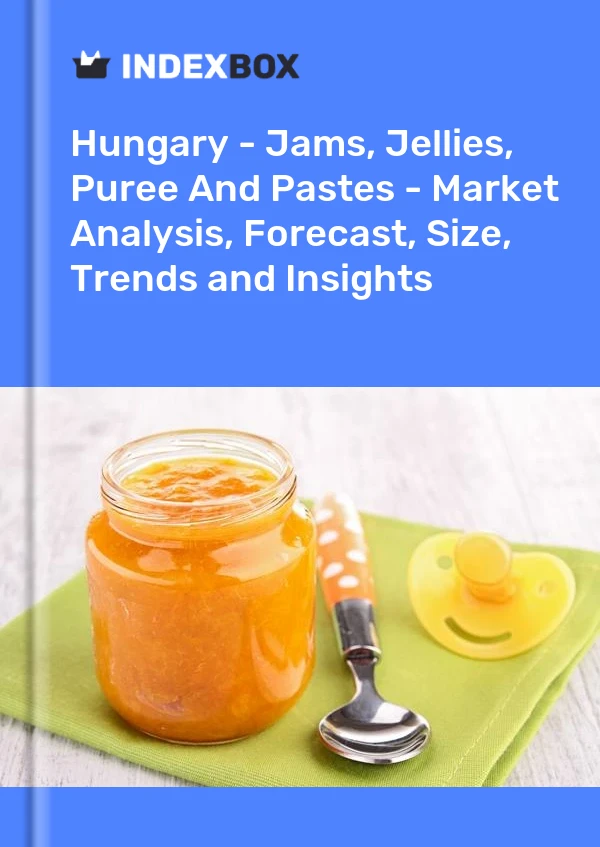 Hungary - Jams, Jellies, Puree And Pastes - Market Analysis, Forecast, Size, Trends and Insights