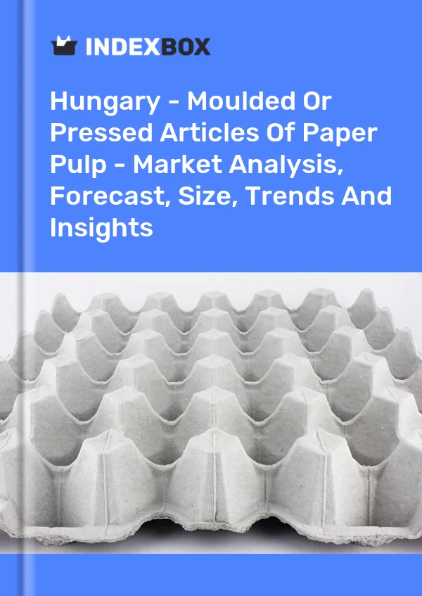 Report Hungary - Moulded or Pressed Articles of Paper Pulp - Market Analysis, Forecast, Size, Trends and Insights for 499$