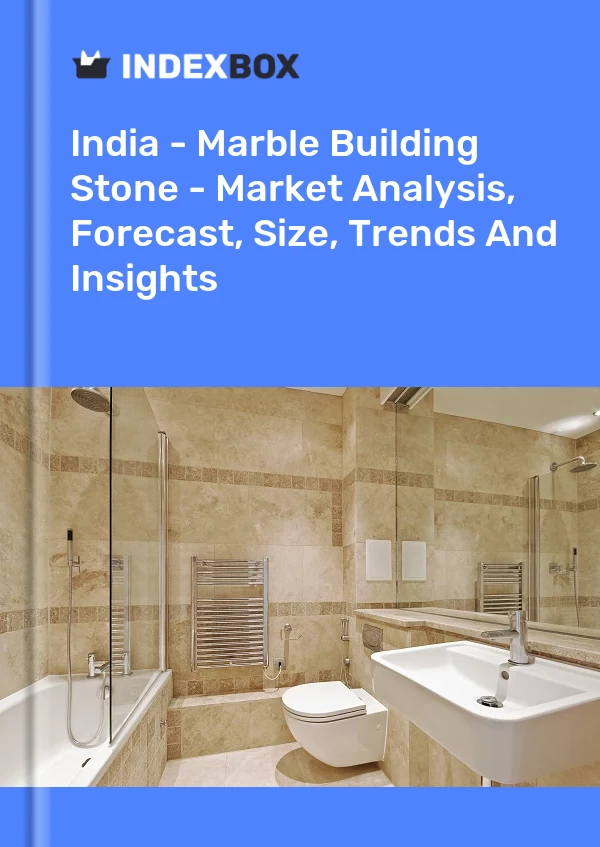 India - Marble Building Stone - Market Analysis, Forecast, Size, Trends And Insights