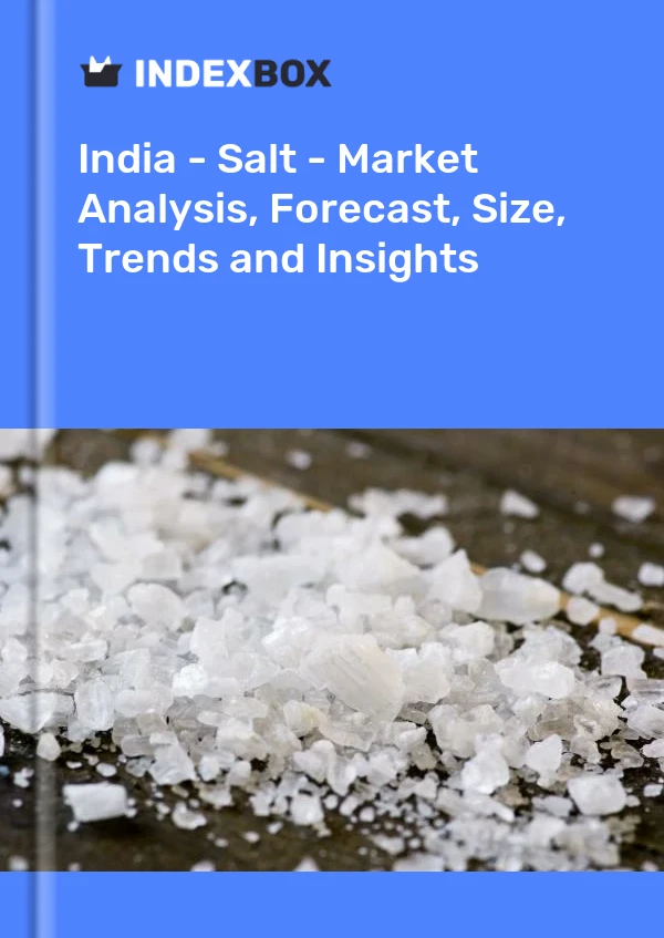 Report India - Salt - Market Analysis, Forecast, Size, Trends and Insights for 499$