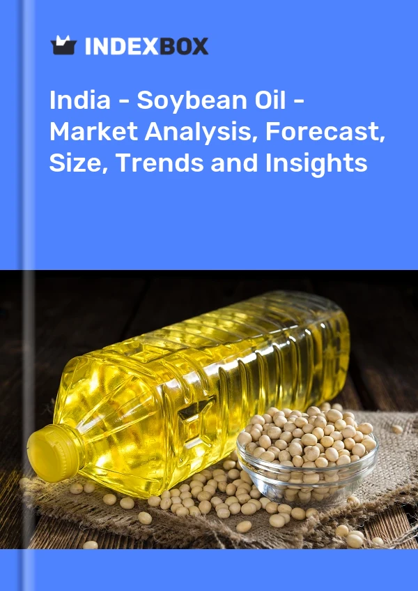 Report India - Soybean Oil - Market Analysis, Forecast, Size, Trends and Insights for 499$