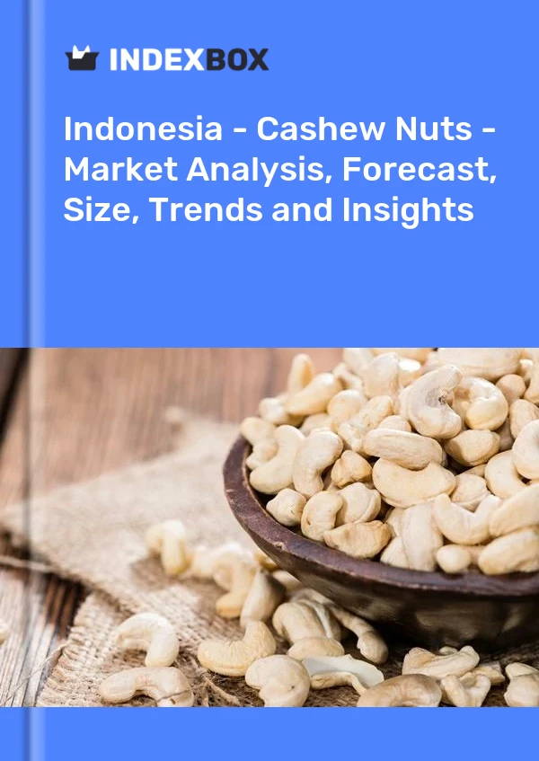 Report Indonesia - Cashew Nuts - Market Analysis, Forecast, Size, Trends and Insights for 499$