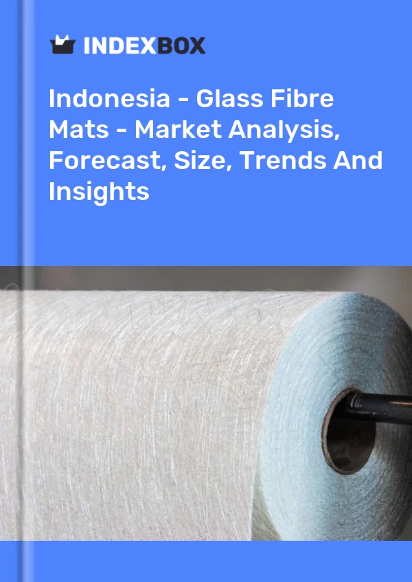 Report Indonesia - Glass Fibre Mats - Market Analysis, Forecast, Size, Trends and Insights for 499$