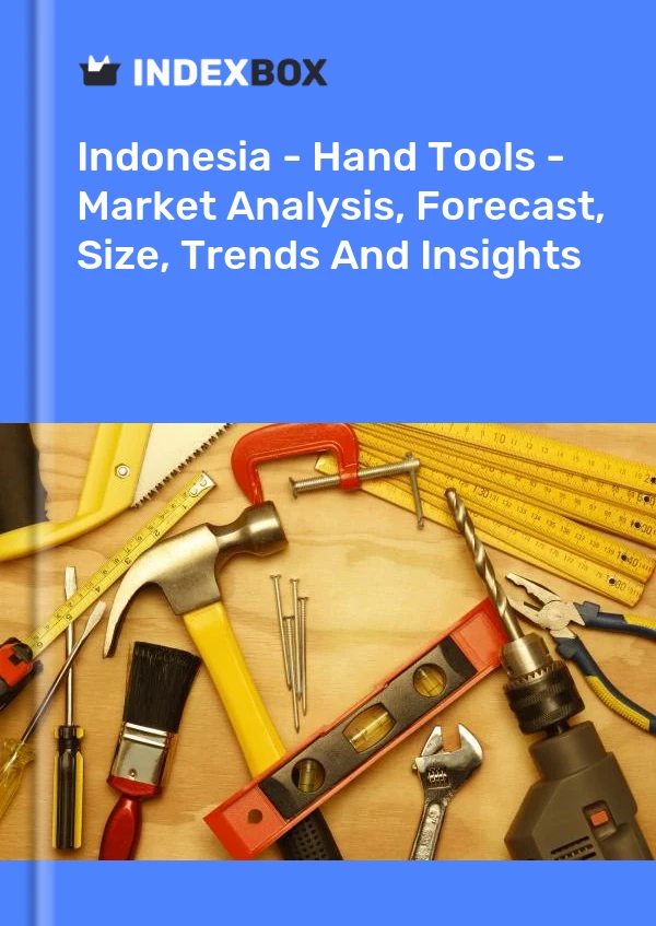 Report Indonesia - Hand Tools - Market Analysis, Forecast, Size, Trends and Insights for 499$