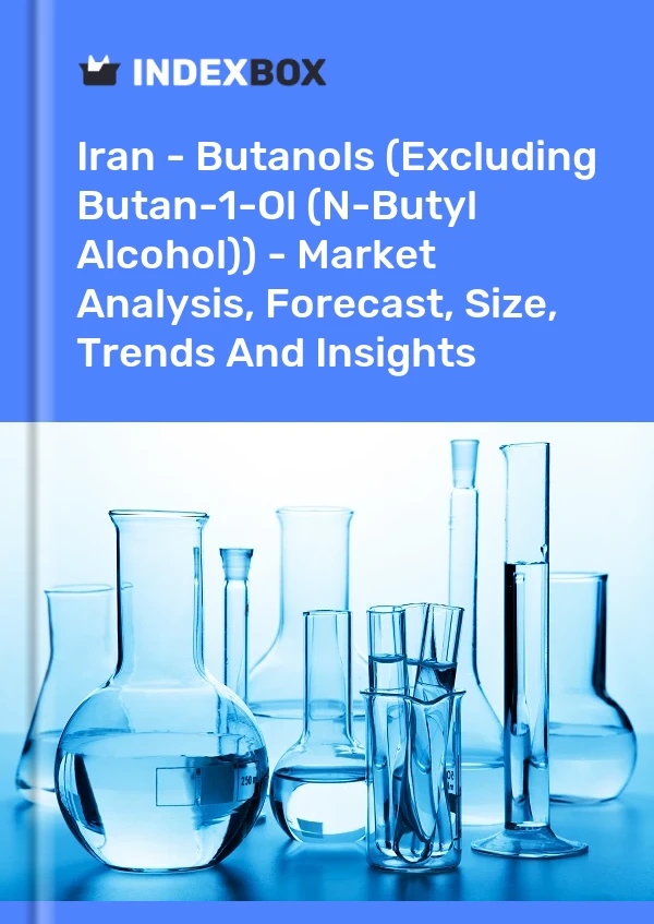 Iran - Butanols (Excluding Butan-1-Ol (N-Butyl Alcohol)) - Market Analysis, Forecast, Size, Trends And Insights