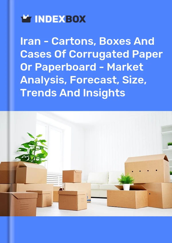 Iran - Cartons, Boxes And Cases Of Corrugated Paper Or Paperboard - Market Analysis, Forecast, Size, Trends And Insights