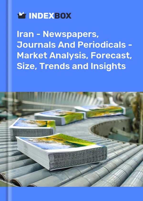 Iran - Newspapers, Journals And Periodicals - Market Analysis, Forecast, Size, Trends and Insights