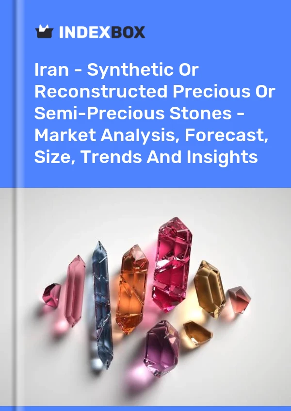 Iran - Synthetic Or Reconstructed Precious Or Semi-Precious Stones - Market Analysis, Forecast, Size, Trends And Insights