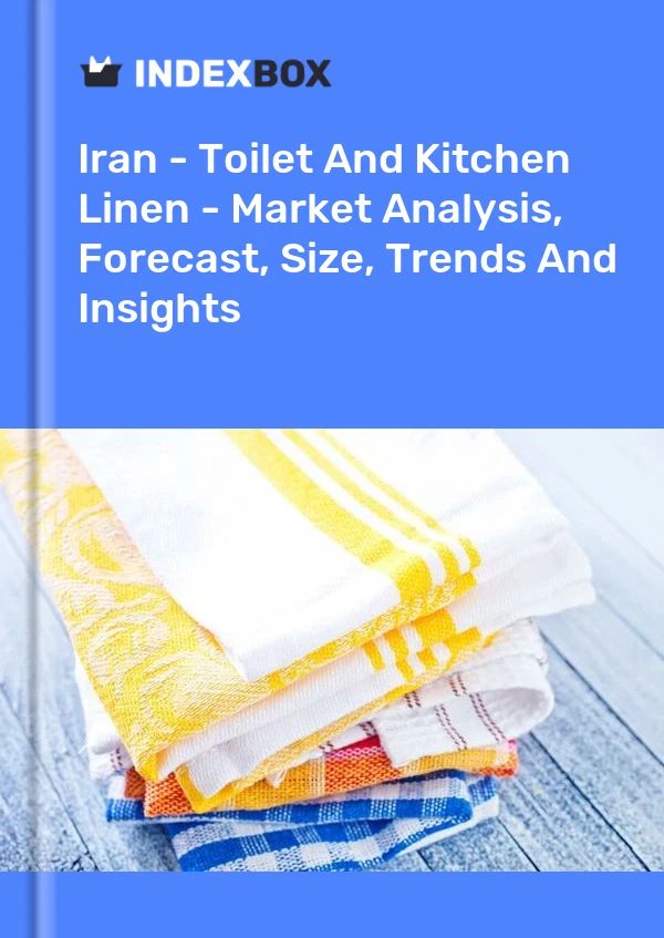 Iran - Toilet And Kitchen Linen - Market Analysis, Forecast, Size, Trends And Insights
