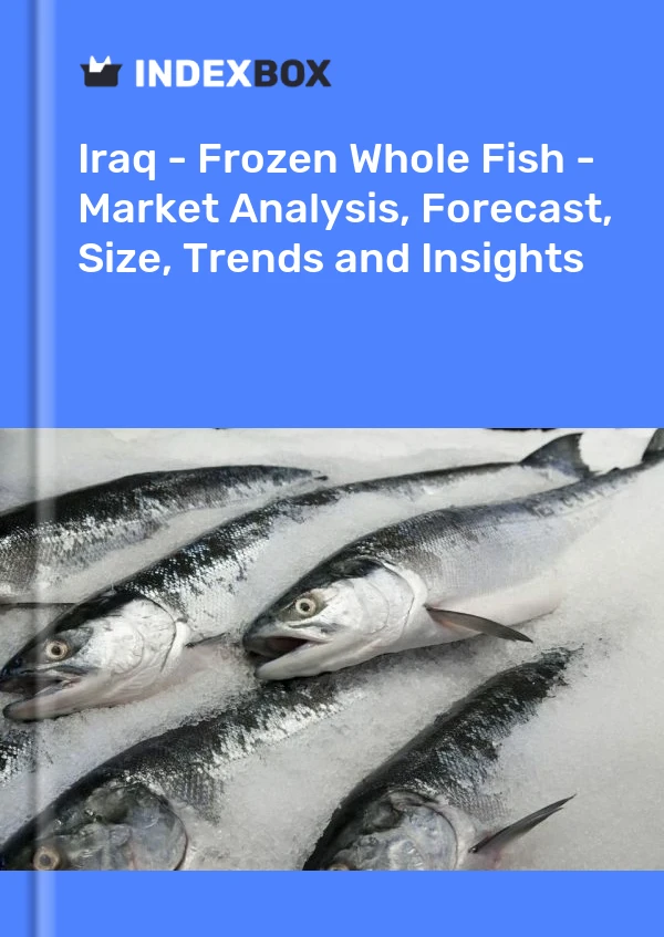 Iraq - Frozen Whole Fish - Market Analysis, Forecast, Size, Trends and Insights