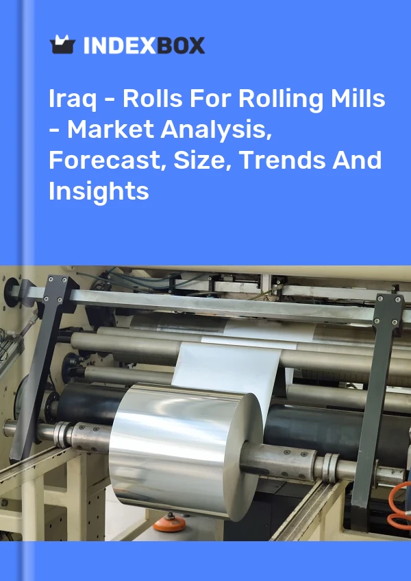 Iraq - Rolls For Rolling Mills - Market Analysis, Forecast, Size, Trends And Insights