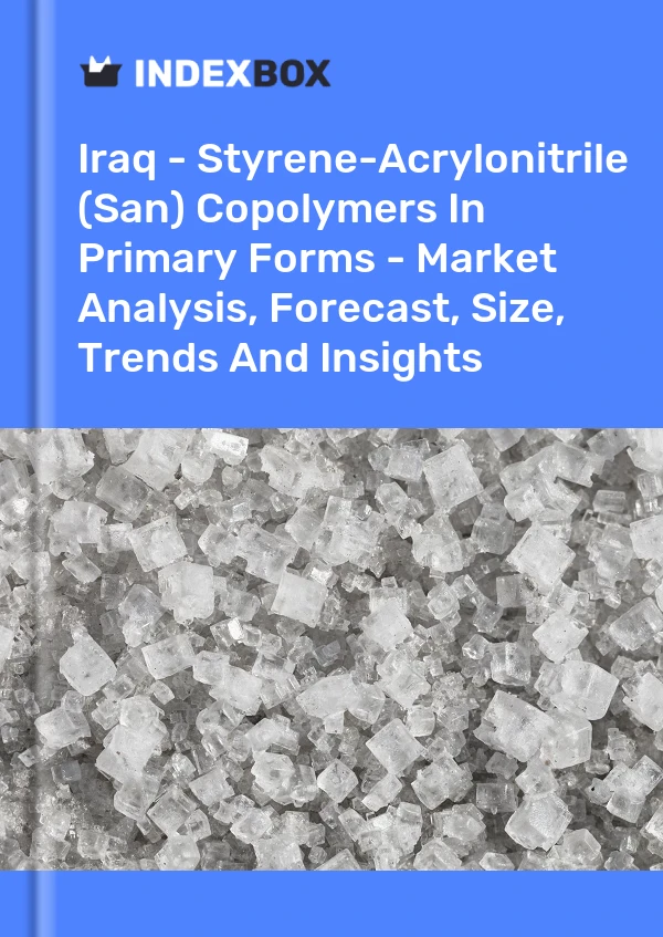 Iraq - Styrene-Acrylonitrile (San) Copolymers In Primary Forms - Market Analysis, Forecast, Size, Trends And Insights