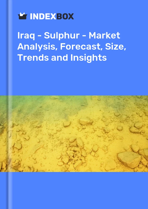 Iraq - Sulphur - Market Analysis, Forecast, Size, Trends and Insights