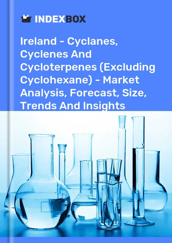 Ireland - Cyclanes, Cyclenes And Cycloterpenes (Excluding Cyclohexane) - Market Analysis, Forecast, Size, Trends And Insights