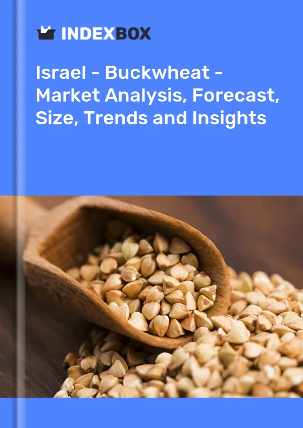 Israel - Buckwheat - Market Analysis, Forecast, Size, Trends and Insights