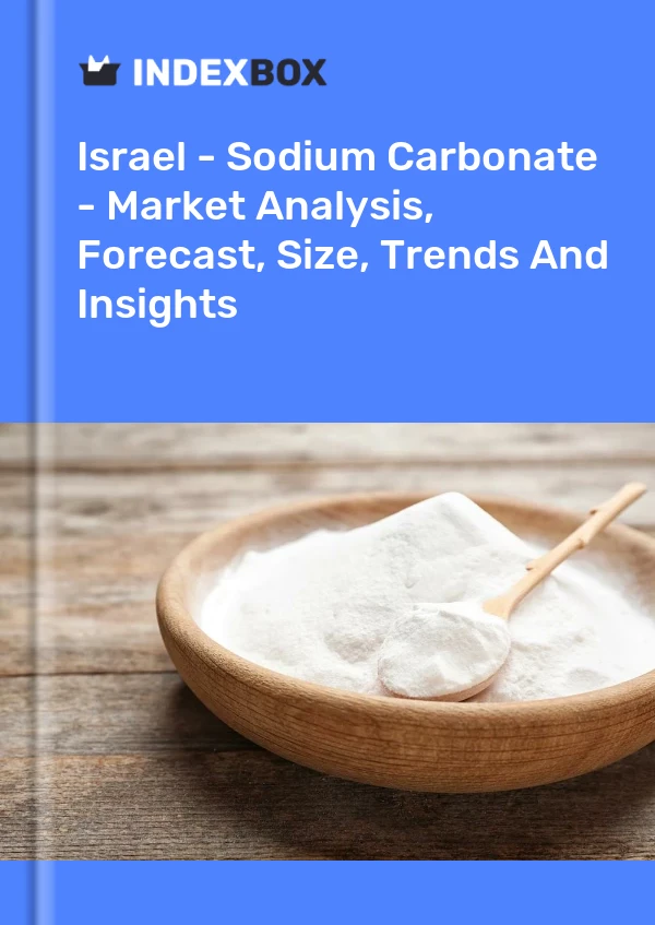 Israel - Sodium Carbonate - Market Analysis, Forecast, Size, Trends And Insights