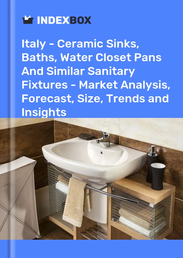 Italy - Ceramic Sinks, Baths, Water Closet Pans And Similar Sanitary Fixtures - Market Analysis, Forecast, Size, Trends and Insights