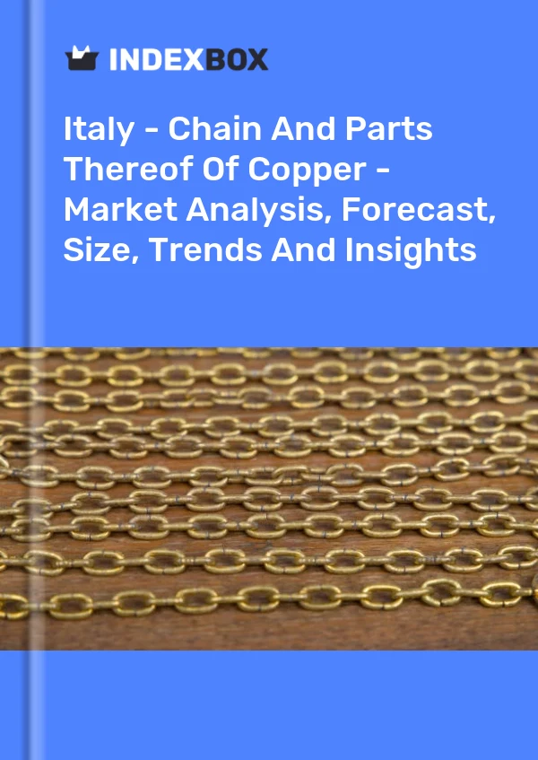 Report Italy - Chain and Parts Thereof of Copper - Market Analysis, Forecast, Size, Trends and Insights for 499$
