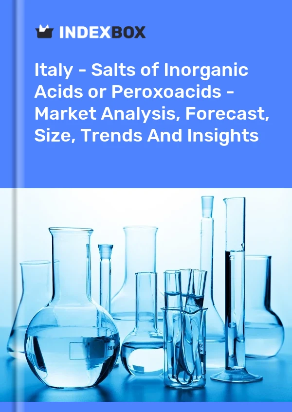Report Italy - Salts of Inorganic Acids or Peroxoacids - Market Analysis, Forecast, Size, Trends and Insights for 499$