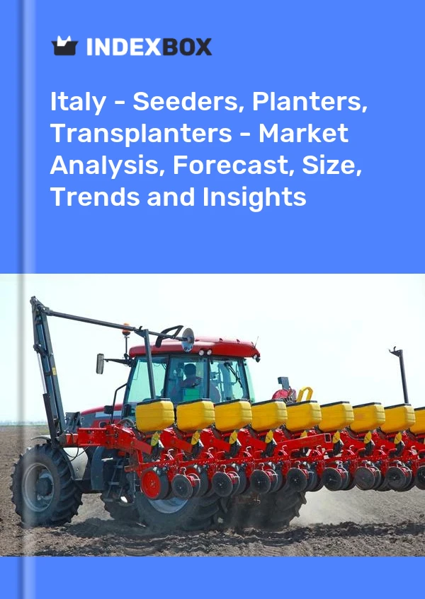 Italy - Seeders, Planters, Transplanters - Market Analysis, Forecast, Size, Trends and Insights