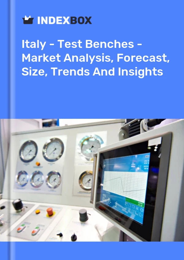 Report Italy - Test Benches - Market Analysis, Forecast, Size, Trends and Insights for 499$