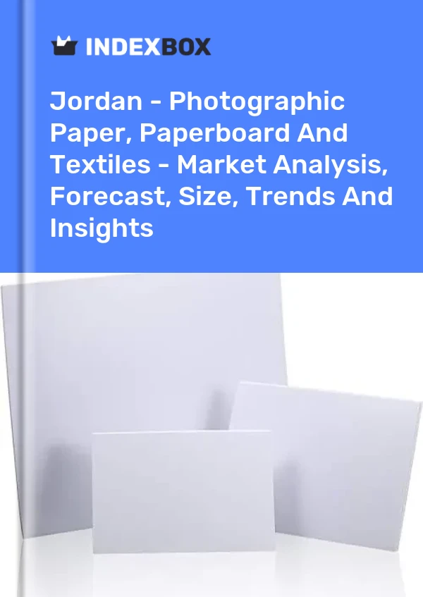 Jordan - Photographic Paper, Paperboard And Textiles - Market Analysis, Forecast, Size, Trends And Insights