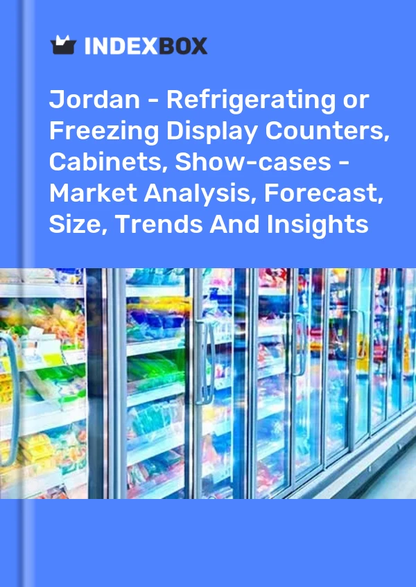 Jordan - Refrigerating or Freezing Display Counters, Cabinets, Show-cases - Market Analysis, Forecast, Size, Trends And Insights