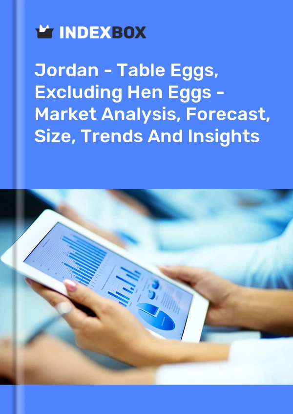 Report Jordan - Table Eggs, Excluding Hen Eggs - Market Analysis, Forecast, Size, Trends and Insights for 499$