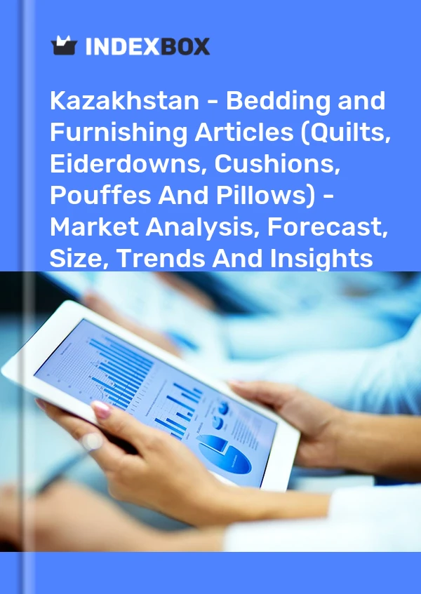 Kazakhstan - Bedding and Furnishing Articles (Quilts, Eiderdowns, Cushions, Pouffes And Pillows) - Market Analysis, Forecast, Size, Trends And Insights
