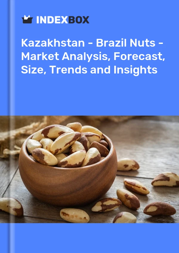Kazakhstan - Brazil Nuts - Market Analysis, Forecast, Size, Trends and Insights