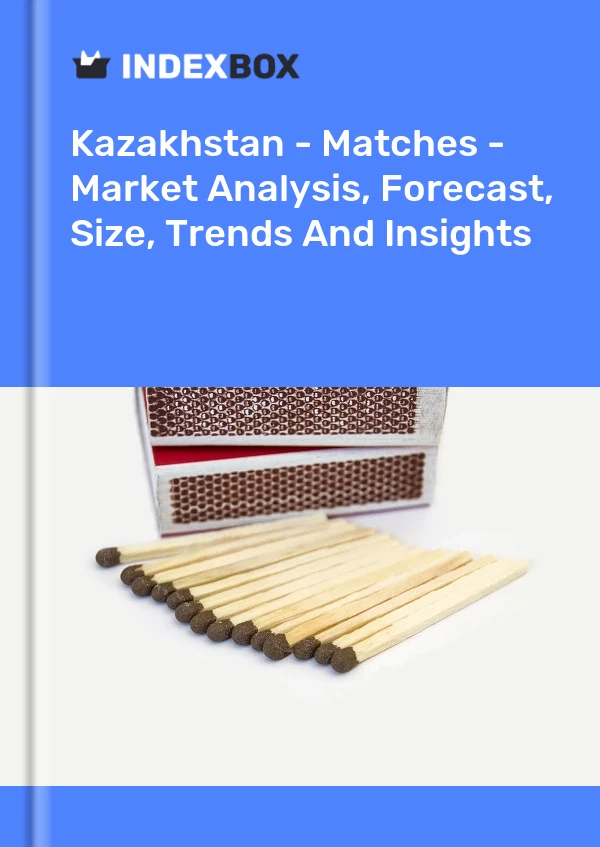 Kazakhstan - Matches - Market Analysis, Forecast, Size, Trends And Insights