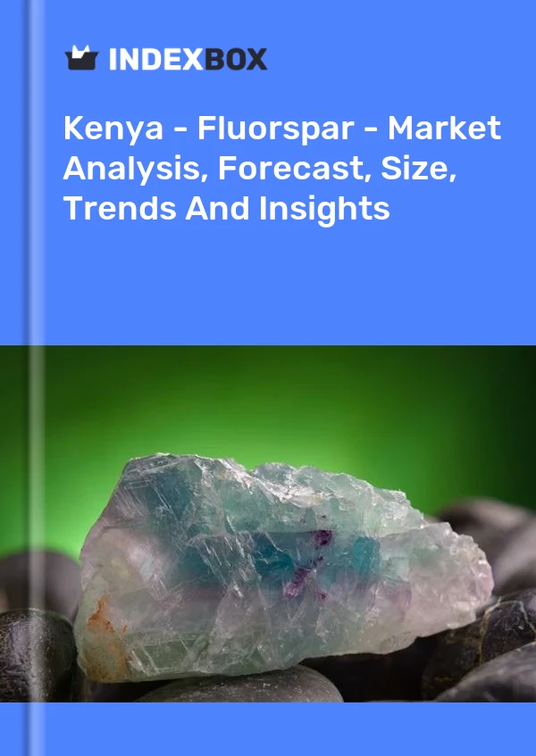 Kenya - Fluorspar - Market Analysis, Forecast, Size, Trends And Insights