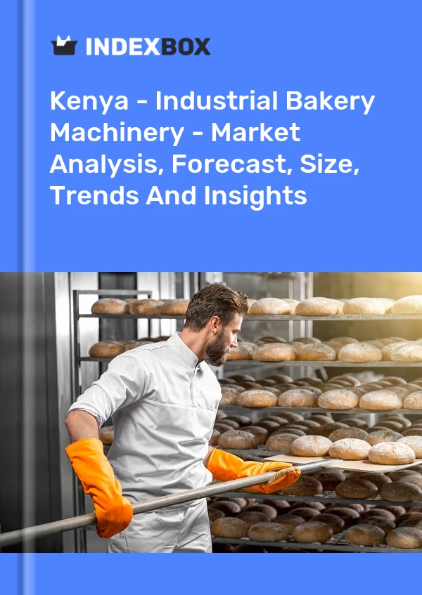 Kenya - Industrial Bakery Machinery - Market Analysis, Forecast, Size, Trends And Insights