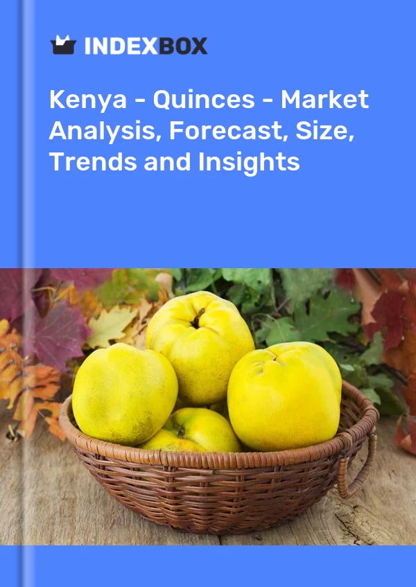 Kenya - Quinces - Market Analysis, Forecast, Size, Trends and Insights